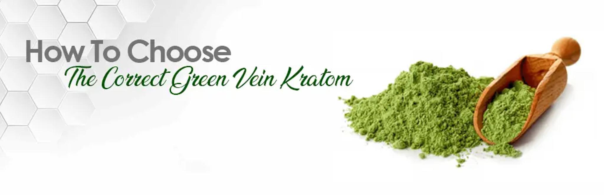 How To Choose the Correct Green Vein Kratom